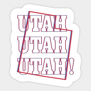 Utah, Utah, Utah! Sticker